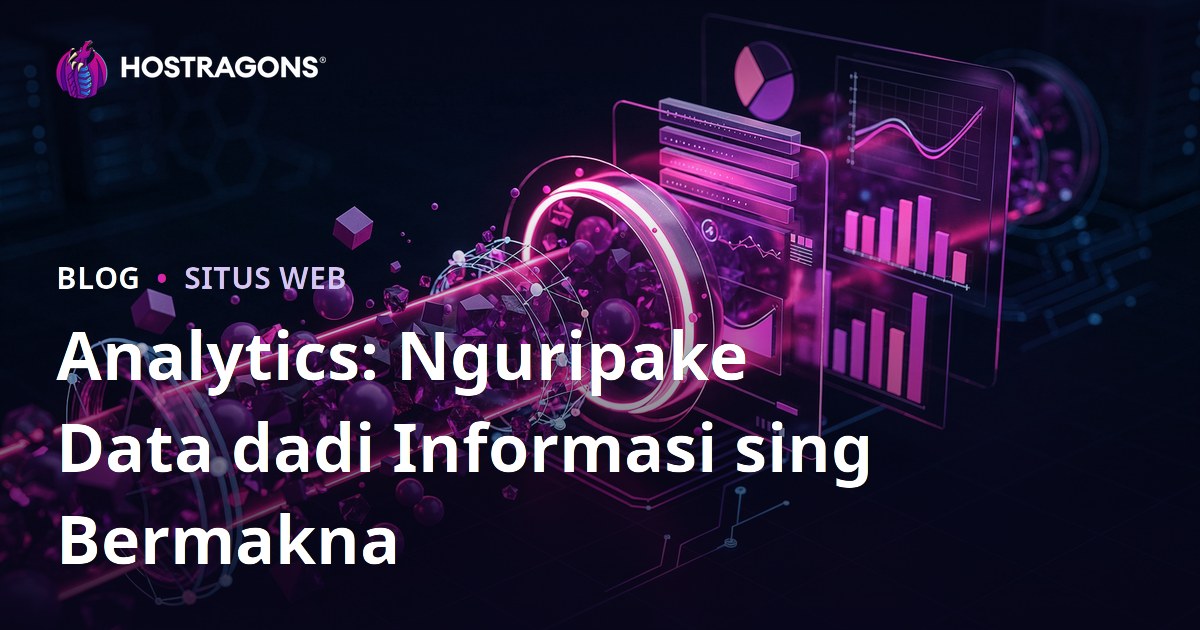 Analytics: Nguripake Data dadi Informasi sing Bermakna