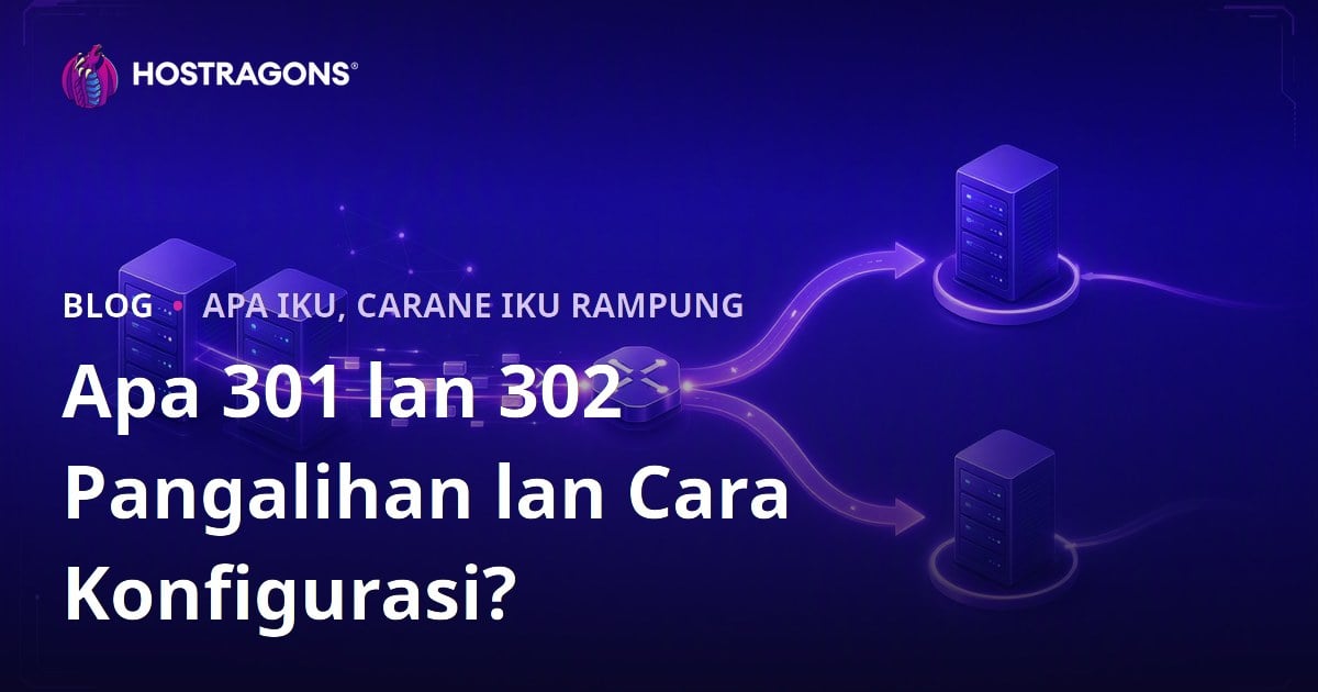 Apa 301 lan 302 Pangalihan lan Cara Konfigurasi?