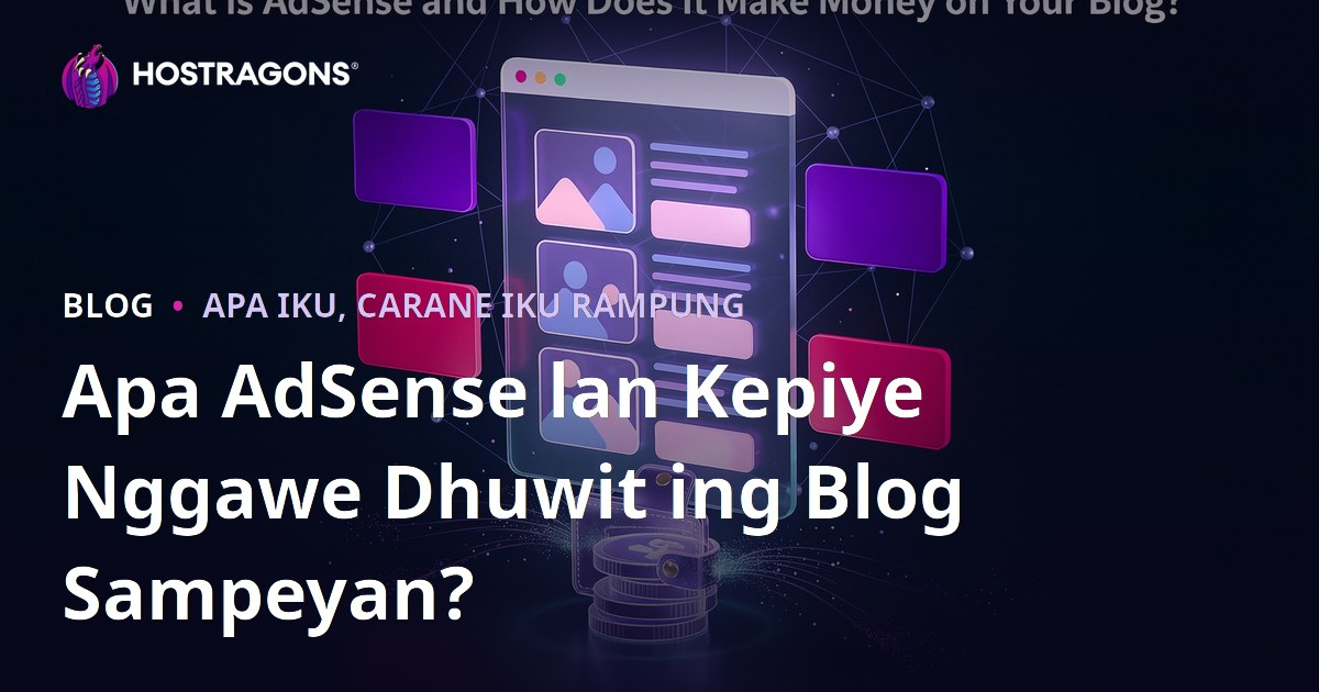 Apa AdSense lan Kepiye Nggawe Dhuwit ing Blog Sampeyan?