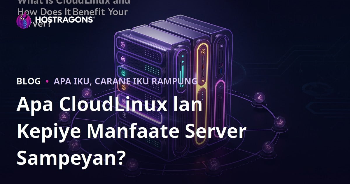 Apa CloudLinux lan Kepiye Manfaate Server Sampeyan?