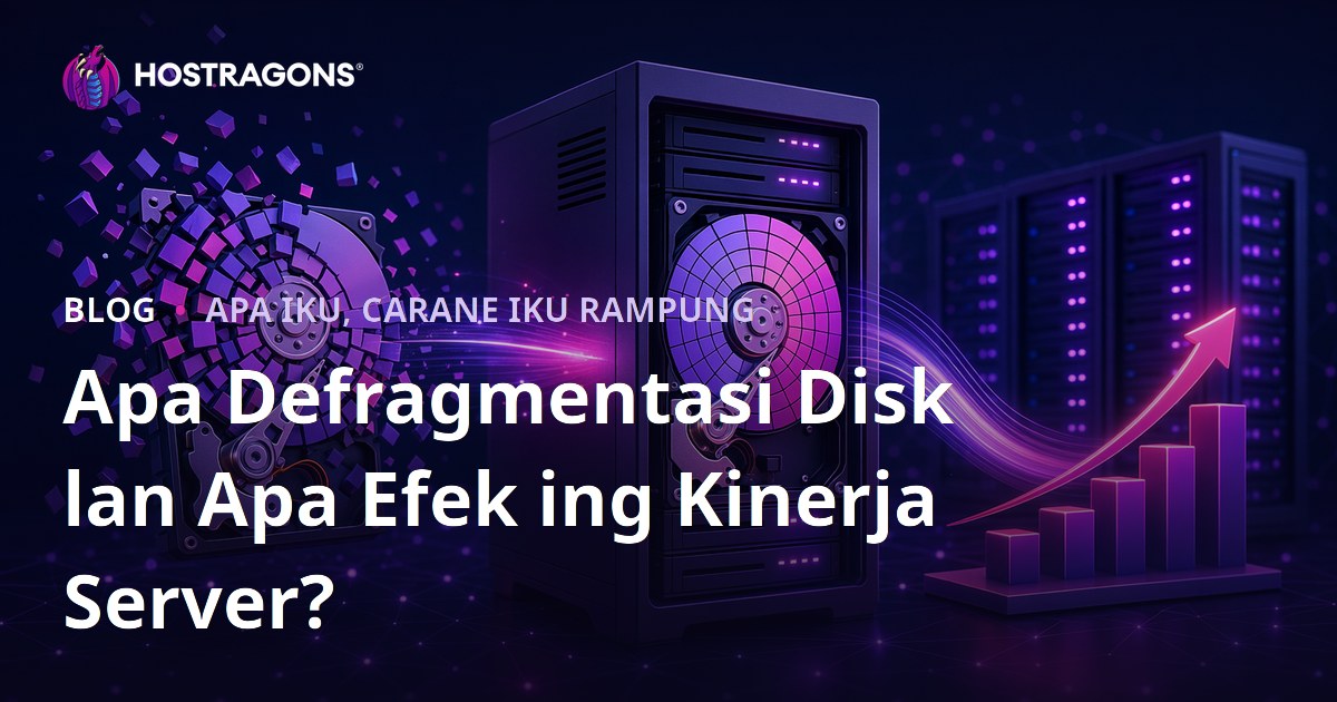 Apa Defragmentasi Disk lan Apa Efek ing Kinerja Server?