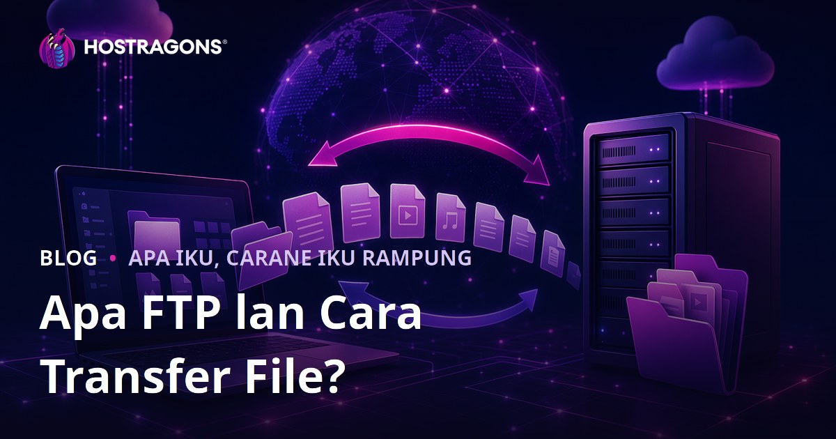 Apa FTP lan Cara Transfer File?