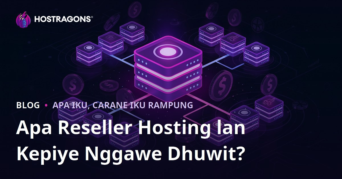 Apa Reseller Hosting lan Kepiye Nggawe Dhuwit?
