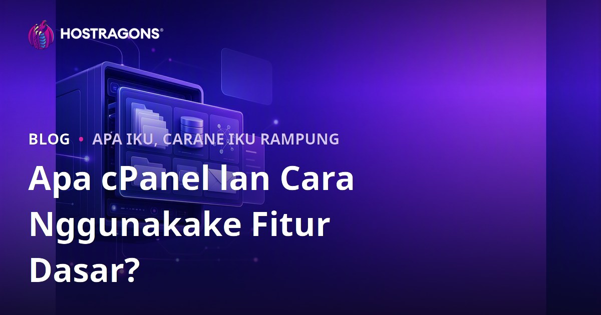 Apa cPanel lan Cara Nggunakake Fitur Dasar?