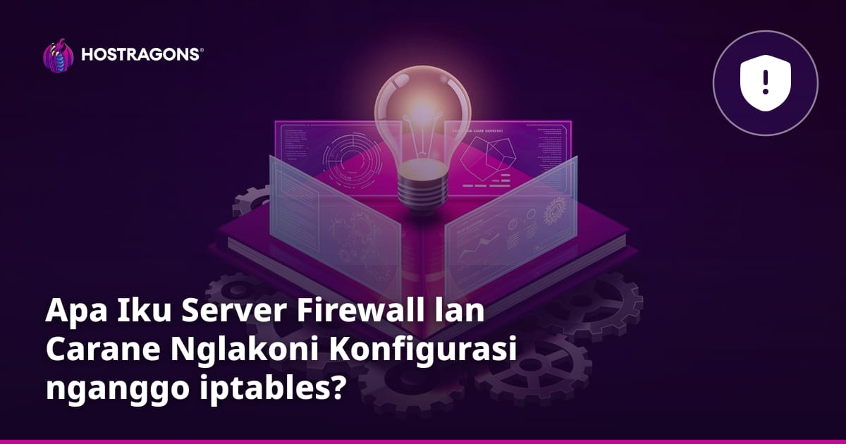 Apa Iku Server Firewall lan Carane Nglakoni Konfigurasi nganggo iptables?