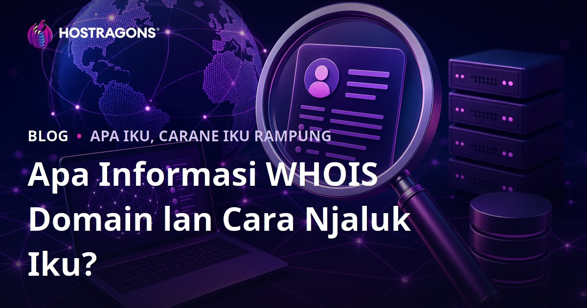 Apa Informasi WHOIS Domain lan Cara Njaluk Iku?