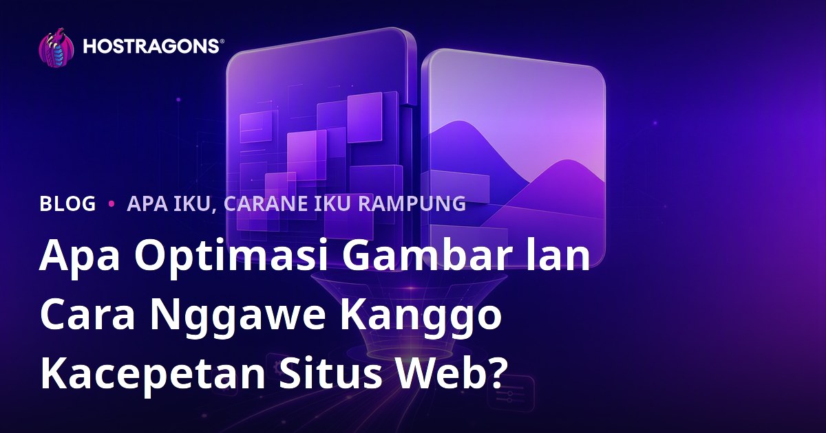 Apa Optimasi Gambar lan Cara Nggawe Kanggo Kacepetan Situs Web?