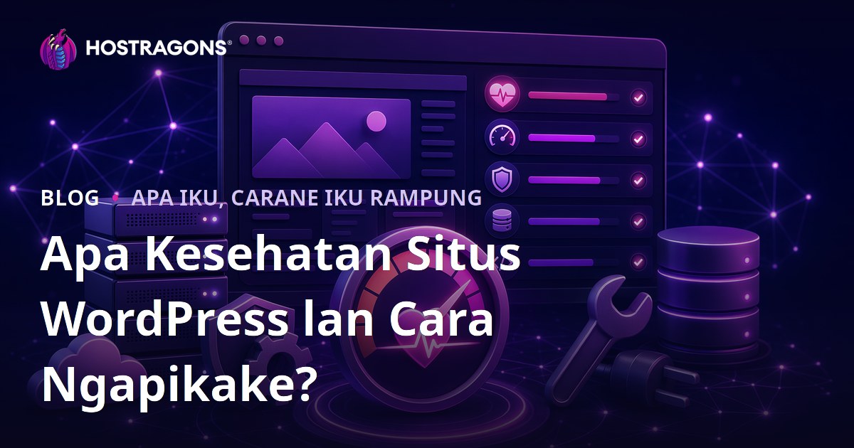Apa Kesehatan Situs WordPress lan Cara Ngapikake?