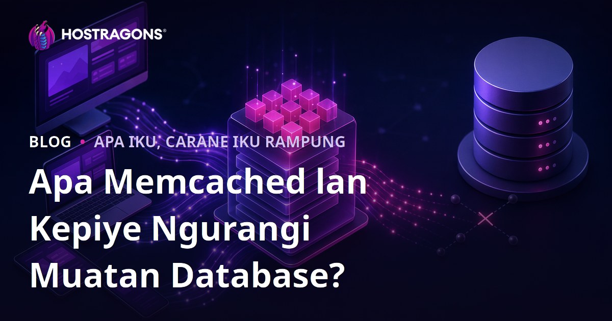 Apa Memcached lan Kepiye Ngurangi Muatan Database?