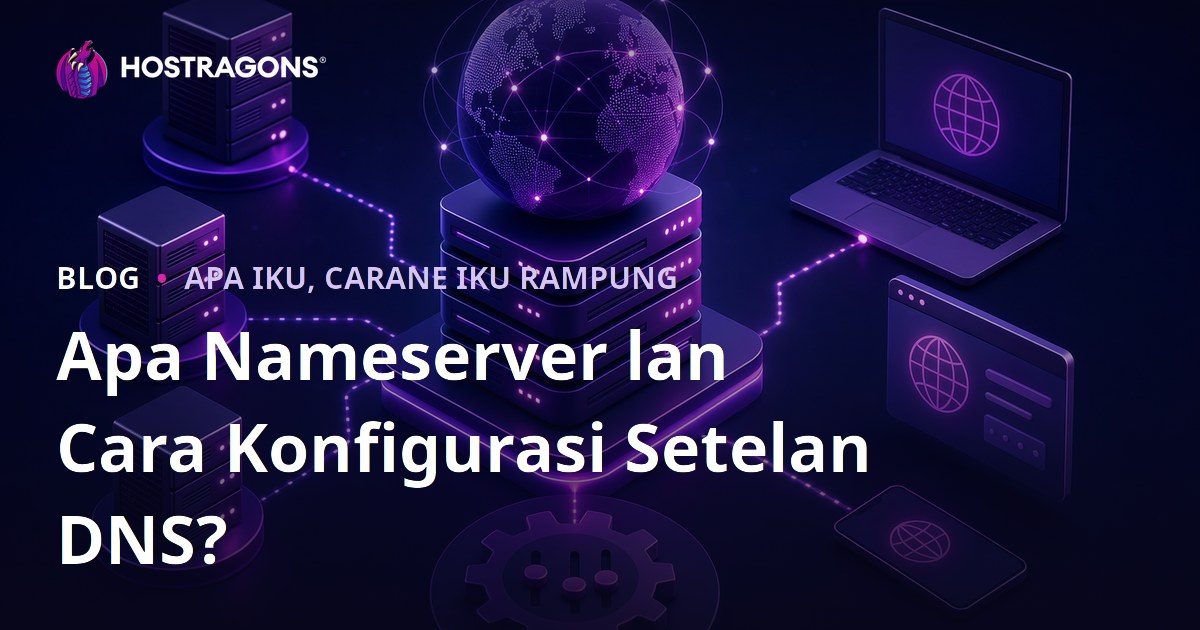 Apa Nameserver lan Cara Konfigurasi Setelan DNS?