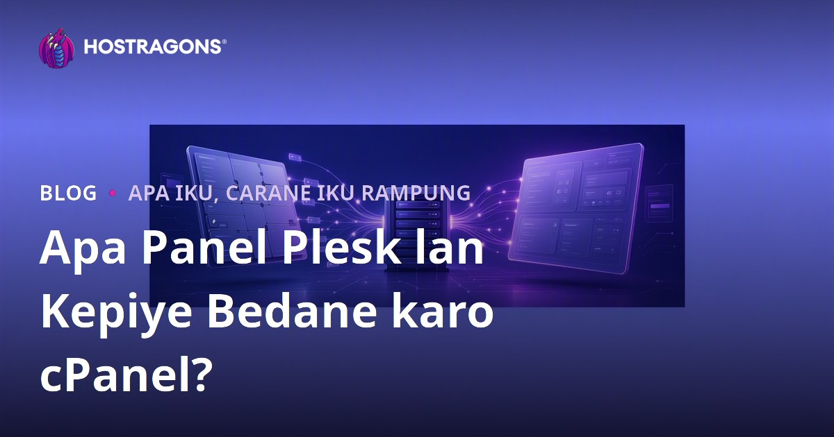 Apa Panel Plesk lan Kepiye Bedane karo cPanel?