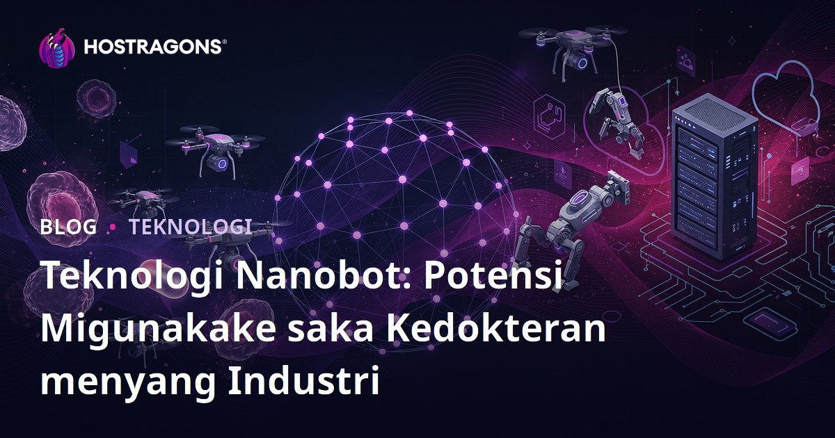 Teknologi Nanobot: Potensi Migunakake saka Kedokteran menyang Industri