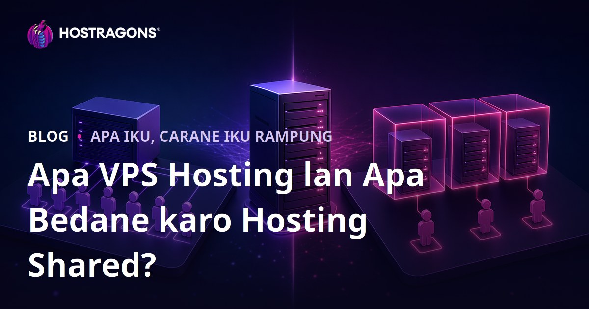 Apa VPS Hosting lan Apa Bedane karo Hosting Shared?