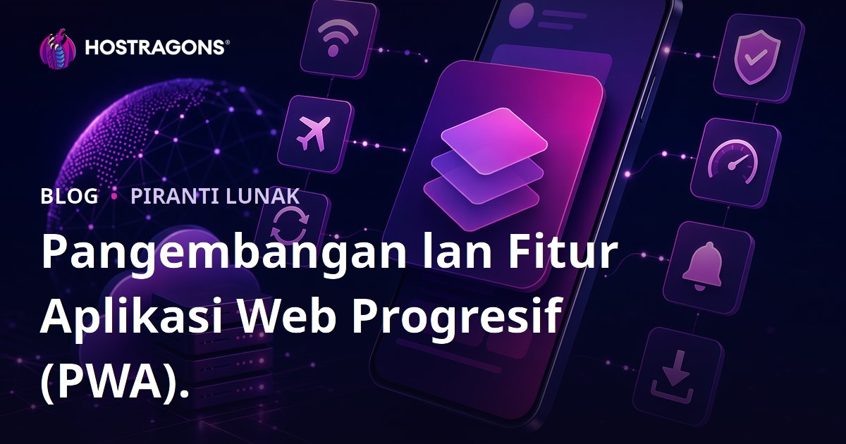 Pangembangan lan Fitur Aplikasi Web Progresif (PWA).