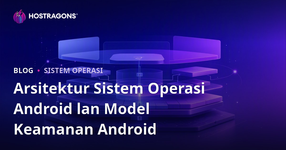 Arsitektur Sistem Operasi Android lan Model Keamanan Android