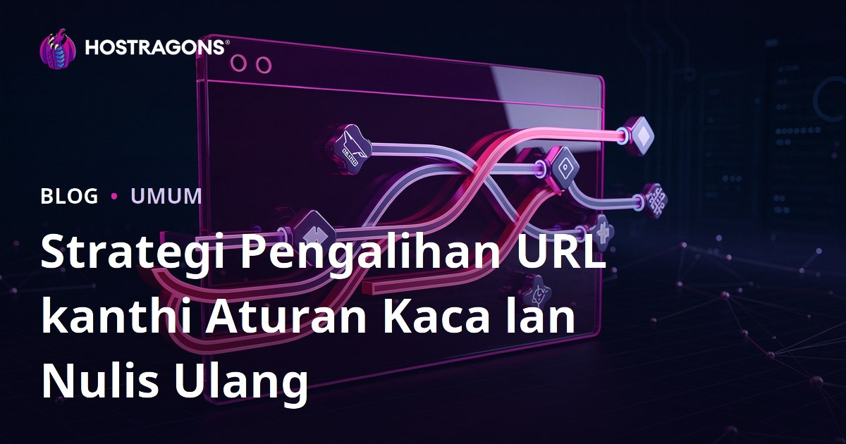 Strategi Pengalihan URL kanthi Aturan Kaca lan Nulis Ulang