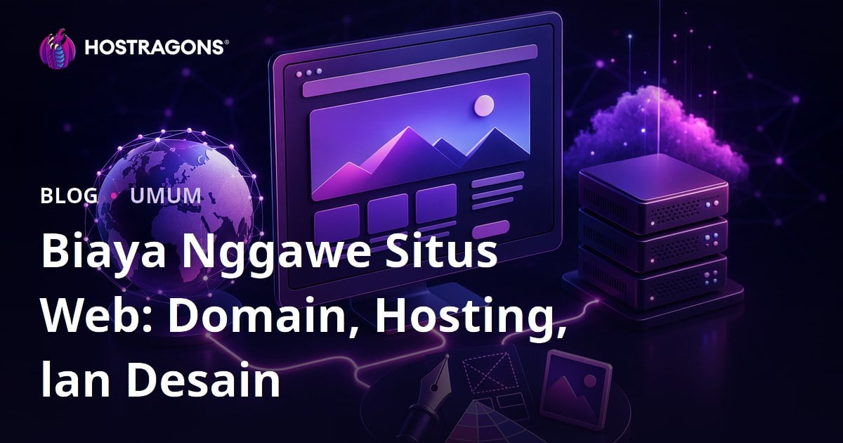 Biaya Nggawe Situs Web: Domain, Hosting, lan Desain
