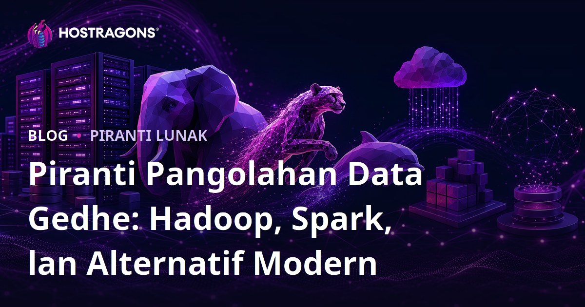 Piranti Pangolahan Data Gedhe: Hadoop, Spark, lan Alternatif Modern