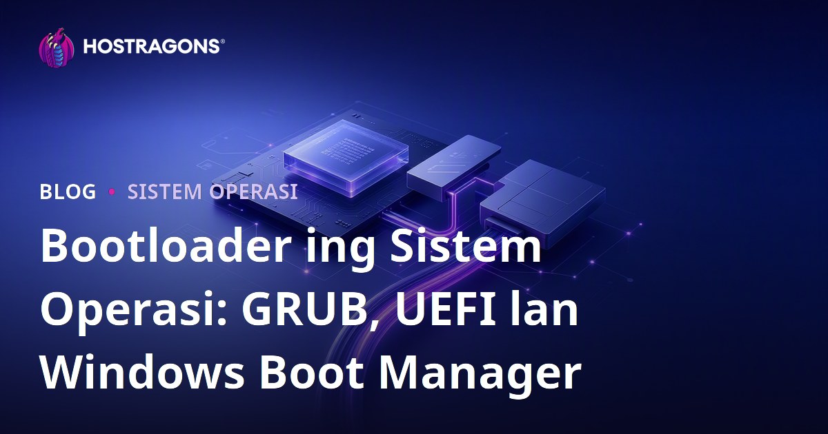 Bootloader ing Sistem Operasi: GRUB, UEFI lan Windows Boot Manager
