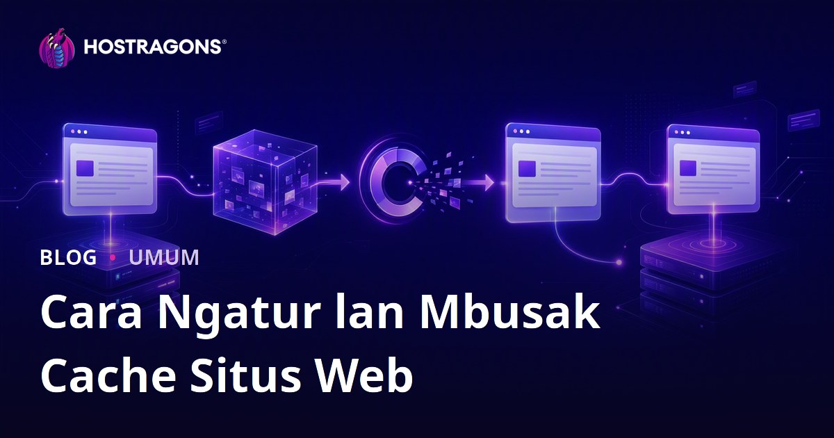 Cara Ngatur lan Mbusak Cache Situs Web