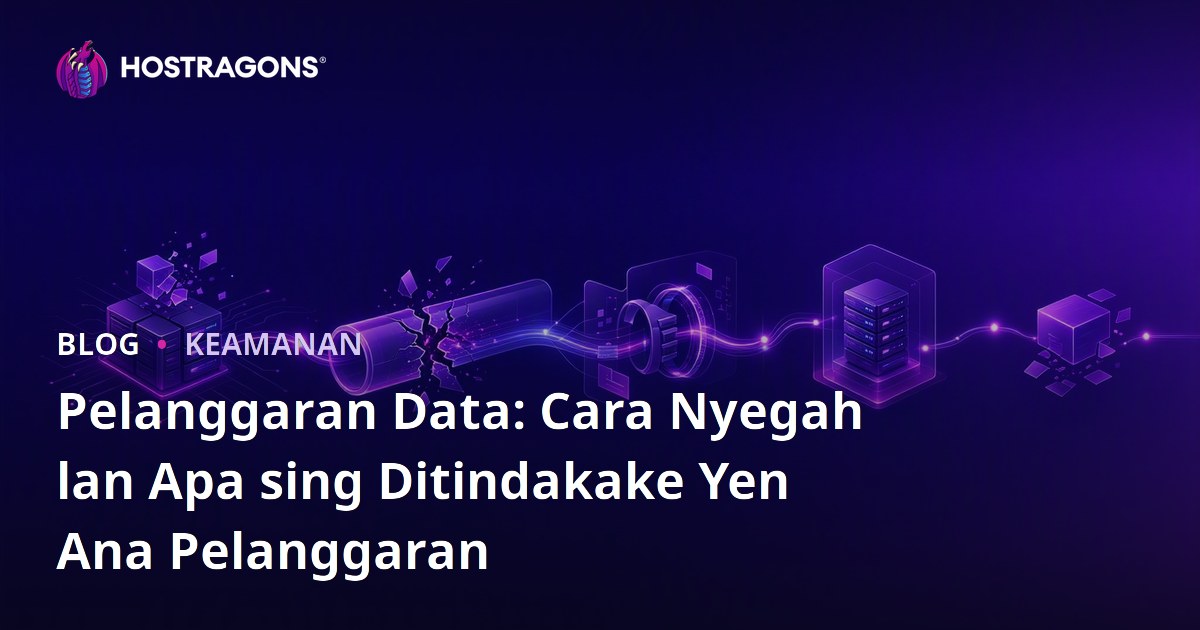 Pelanggaran Data: Cara Nyegah lan Apa sing Ditindakake Yen Ana Pelanggaran
