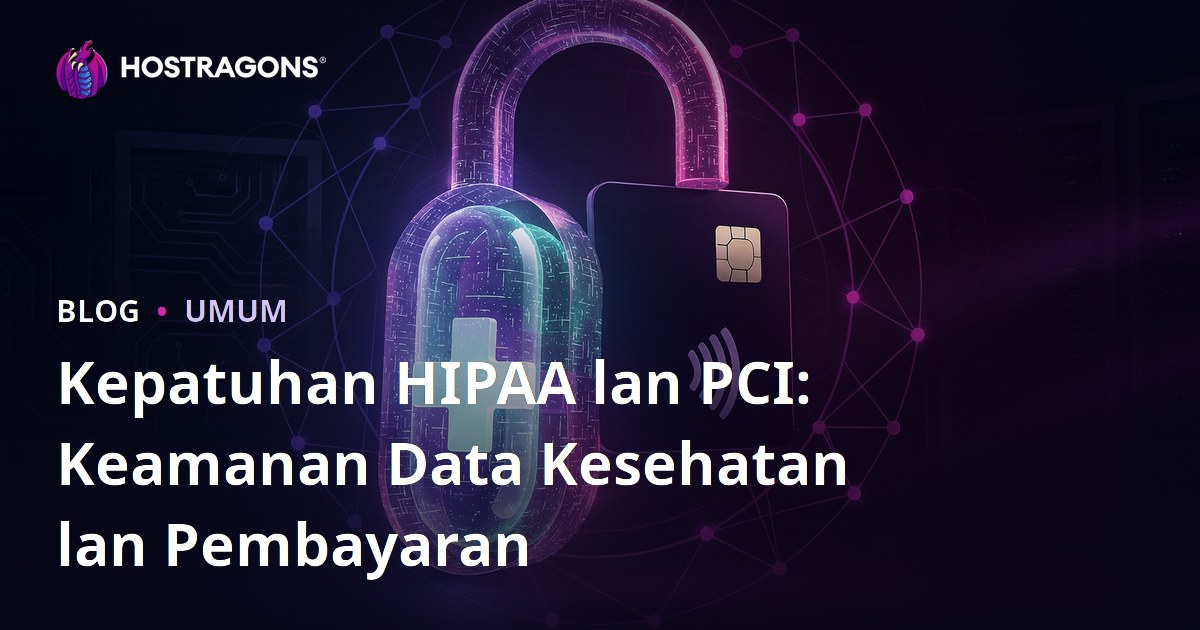 Kepatuhan HIPAA lan PCI: Keamanan Data Kesehatan lan Pembayaran