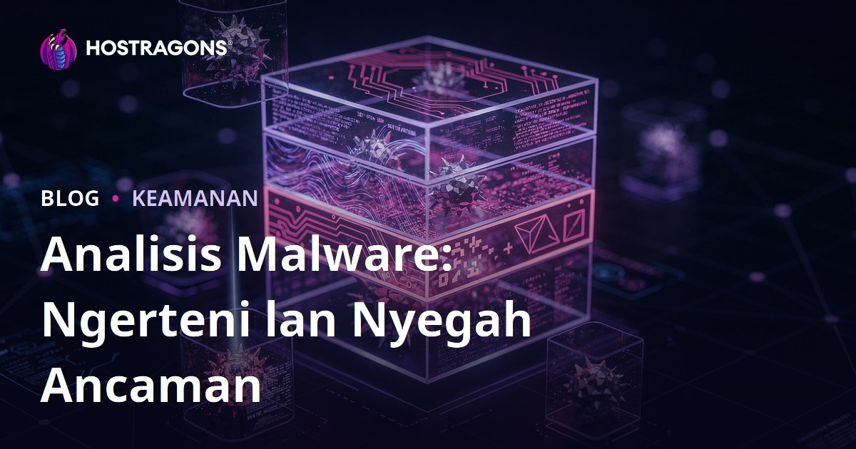 Analisis Malware: Ngerteni lan Nyegah Ancaman