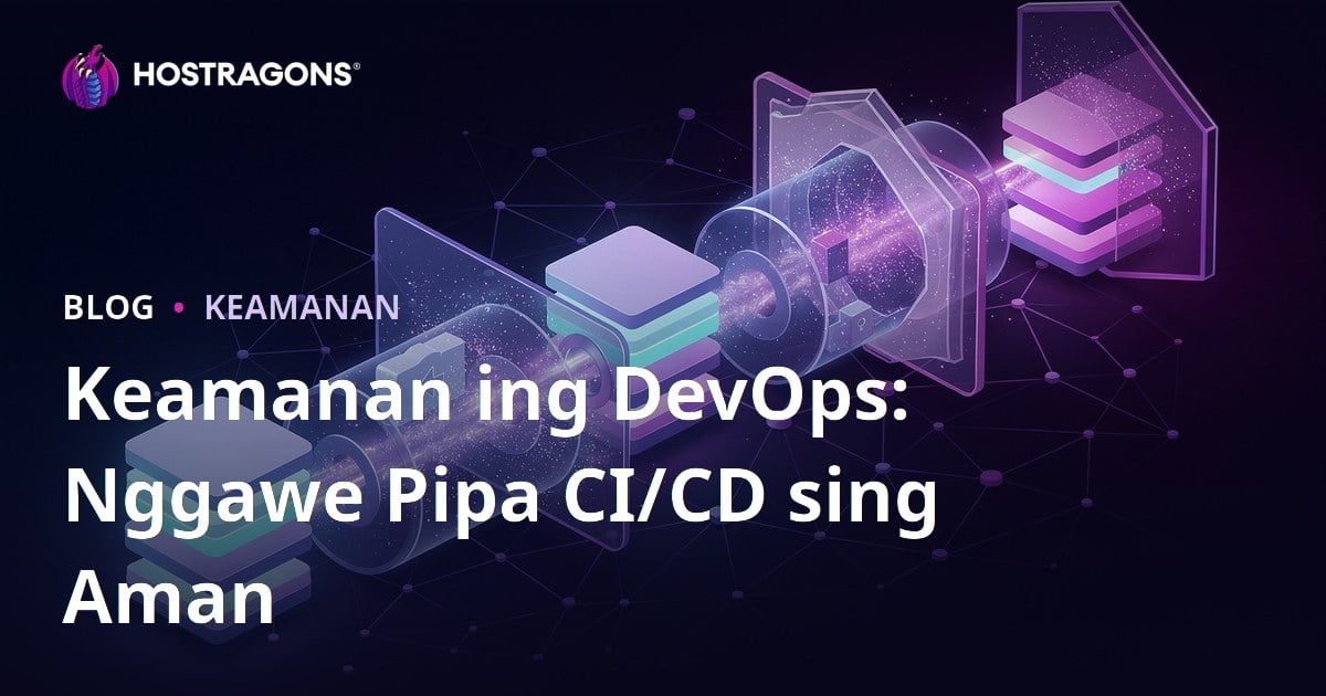Keamanan ing DevOps: Nggawe Pipa CI/CD sing Aman