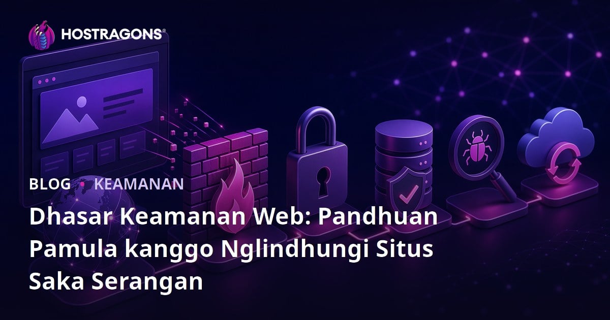 Dhasar Keamanan Web: Pandhuan Pamula kanggo Nglindhungi Situs Saka Serangan