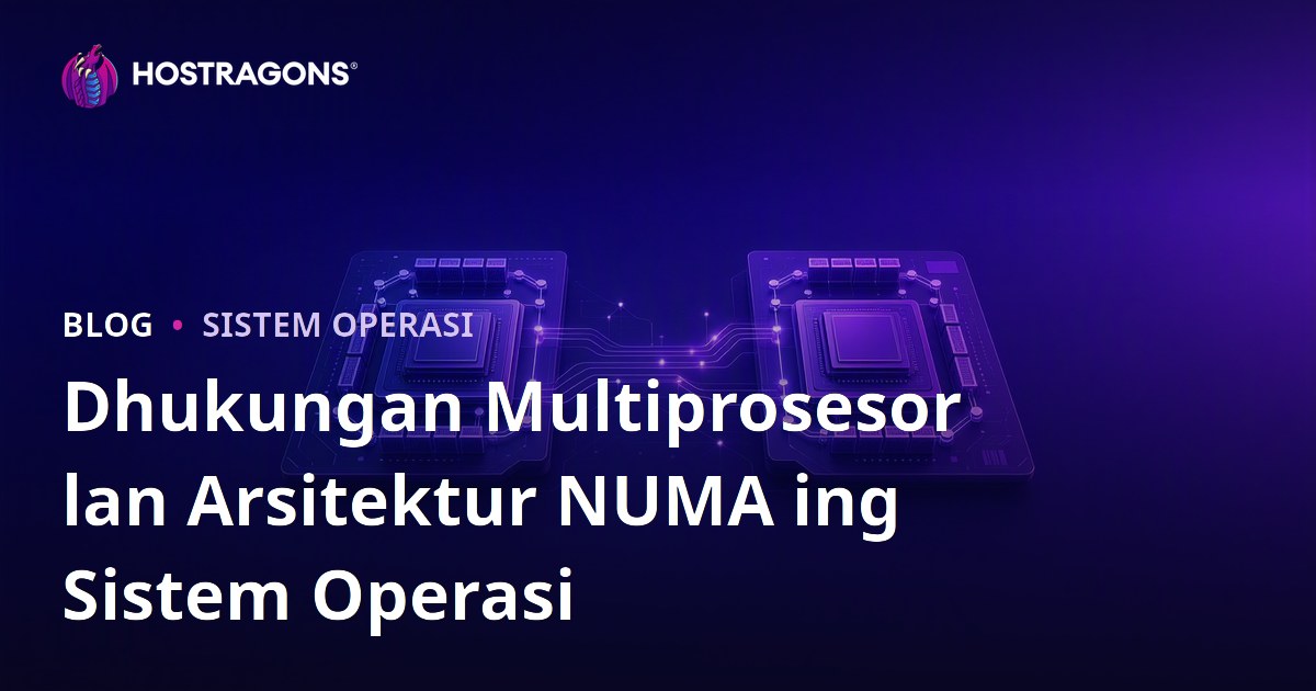 Dhukungan Multiprosesor lan Arsitektur NUMA ing Sistem Operasi