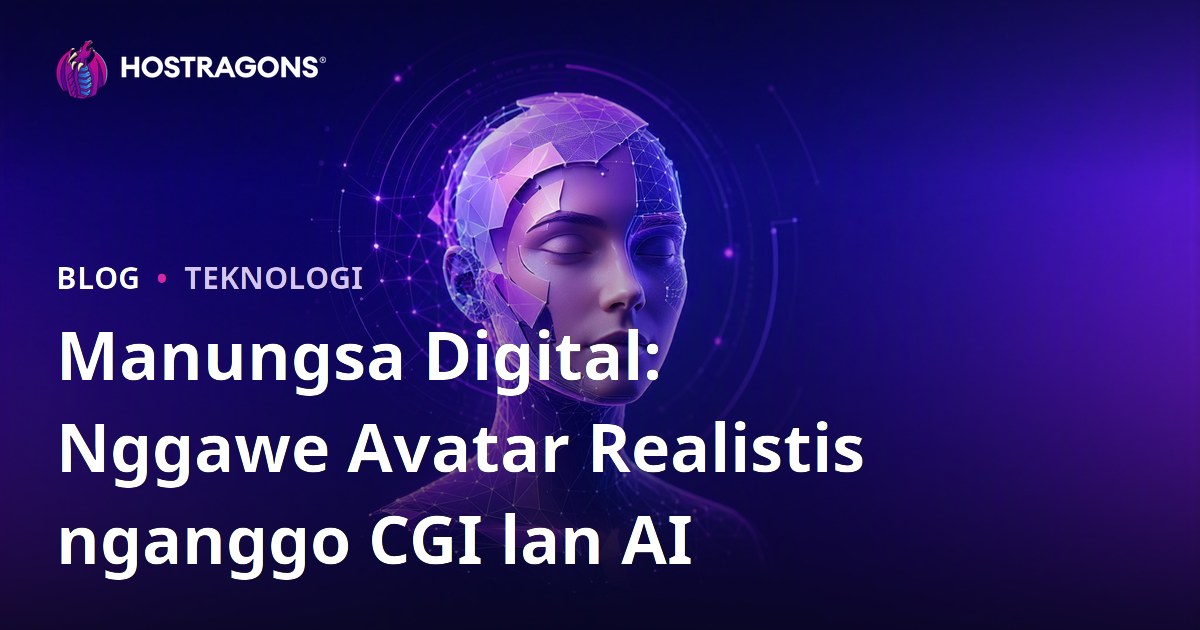 Manungsa Digital: Nggawe Avatar Realistis nganggo CGI lan AI