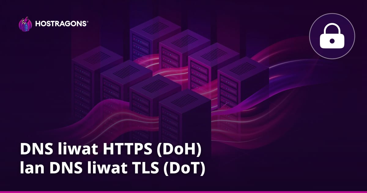 DNS liwat HTTPS (DoH) lan DNS liwat TLS (DoT)