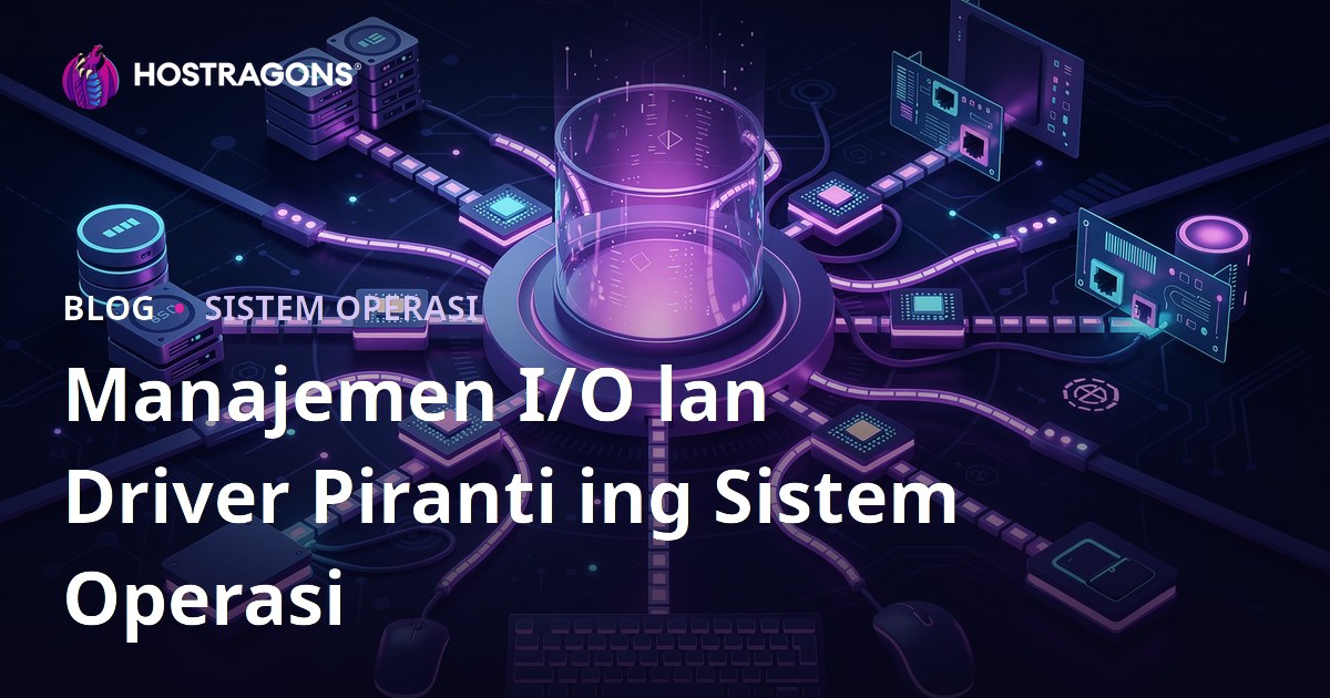 Manajemen I/O lan Driver Piranti ing Sistem Operasi