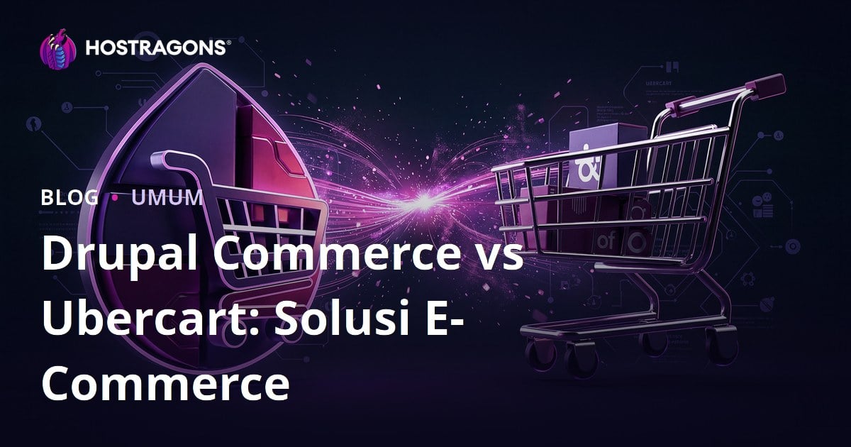 Drupal Commerce vs Ubercart: Solusi E-Commerce