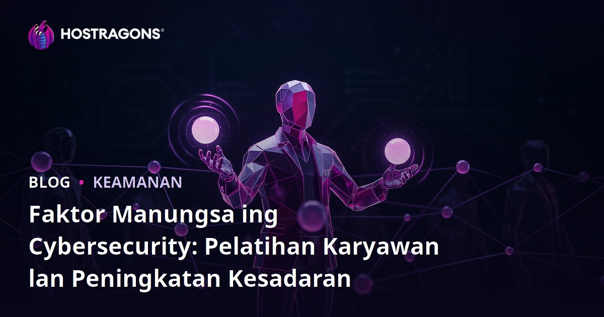 Faktor Manungsa ing Cybersecurity: Pelatihan Karyawan lan Peningkatan Kesadaran