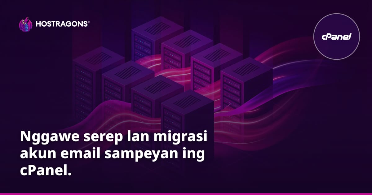 Nggawe serep lan migrasi akun email sampeyan ing cPanel.