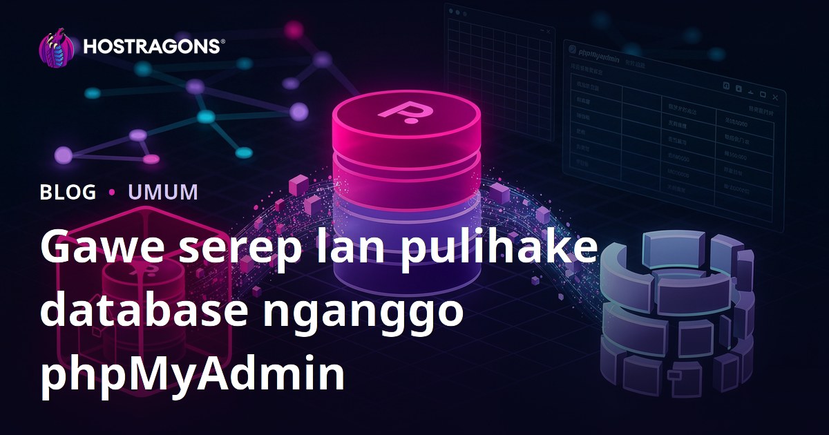 Gawe serep lan pulihake database nganggo phpMyAdmin