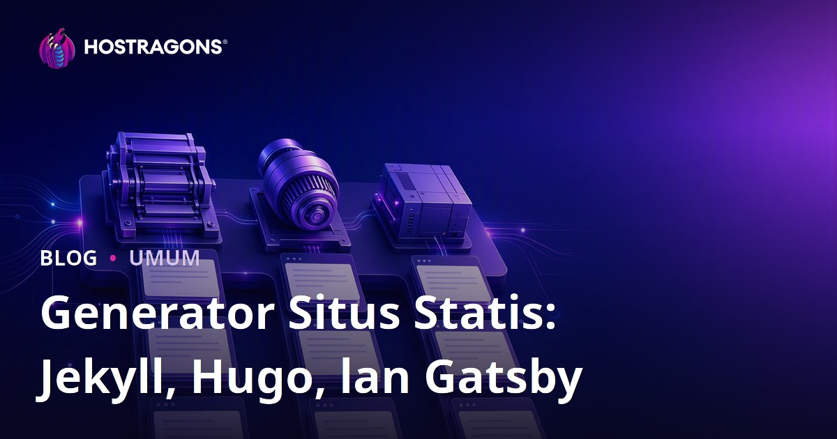 Generator Situs Statis: Jekyll, Hugo, lan Gatsby