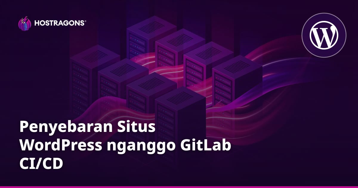 Penyebaran Situs WordPress nganggo GitLab CI/CD