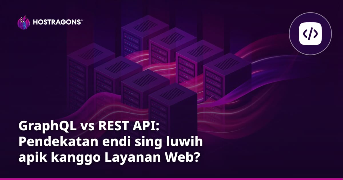 GraphQL vs REST API: Pendekatan endi sing luwih apik kanggo Layanan Web?