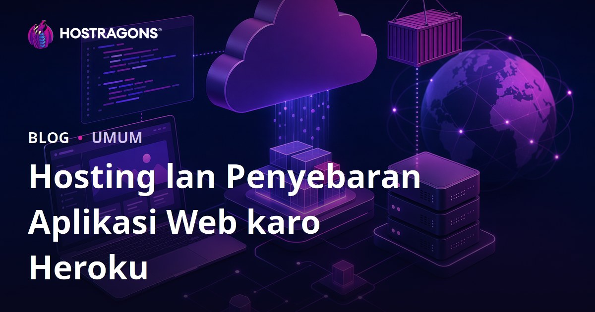 Hosting lan Penyebaran Aplikasi Web karo Heroku