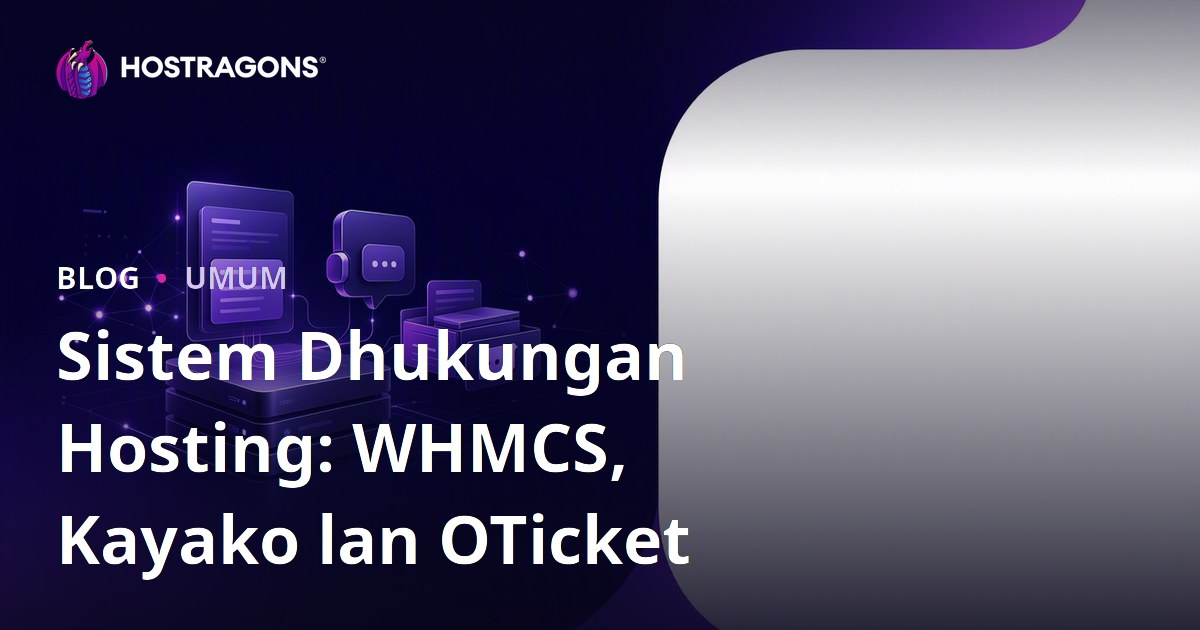 Sistem Dhukungan Hosting: WHMCS, Kayako lan OTicket