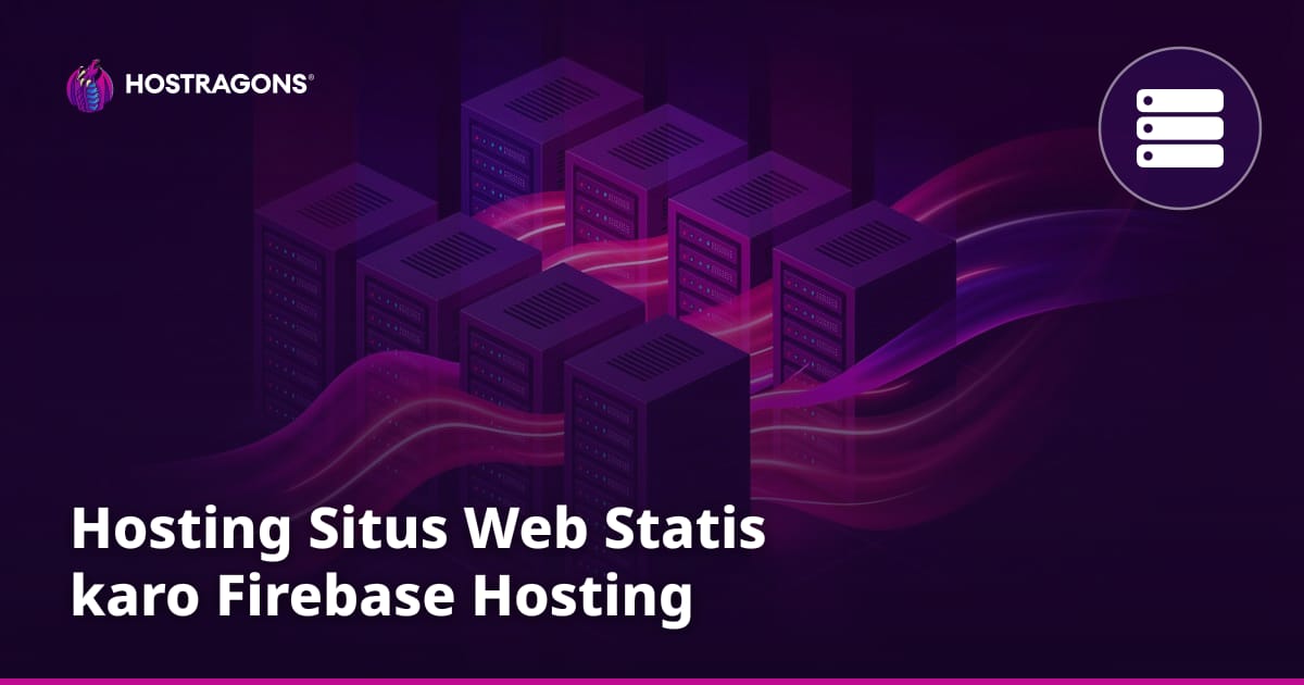 Hosting Situs Web Statis karo Firebase Hosting
