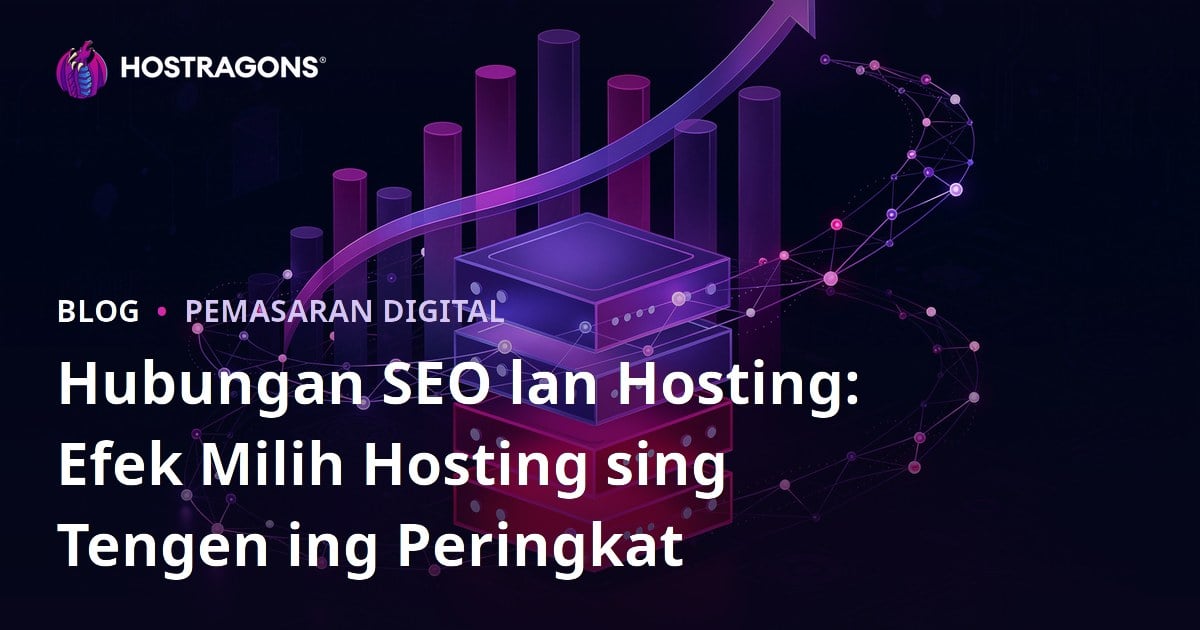 Hubungan SEO lan Hosting: Efek Milih Hosting sing Tengen ing Peringkat
