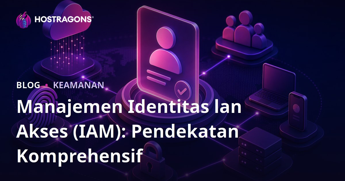 Manajemen Identitas lan Akses (IAM): Pendekatan Komprehensif