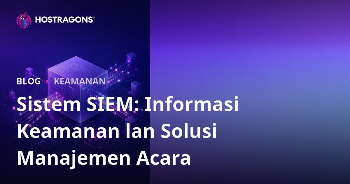 Sistem SIEM: Informasi Keamanan lan Solusi Manajemen Acara