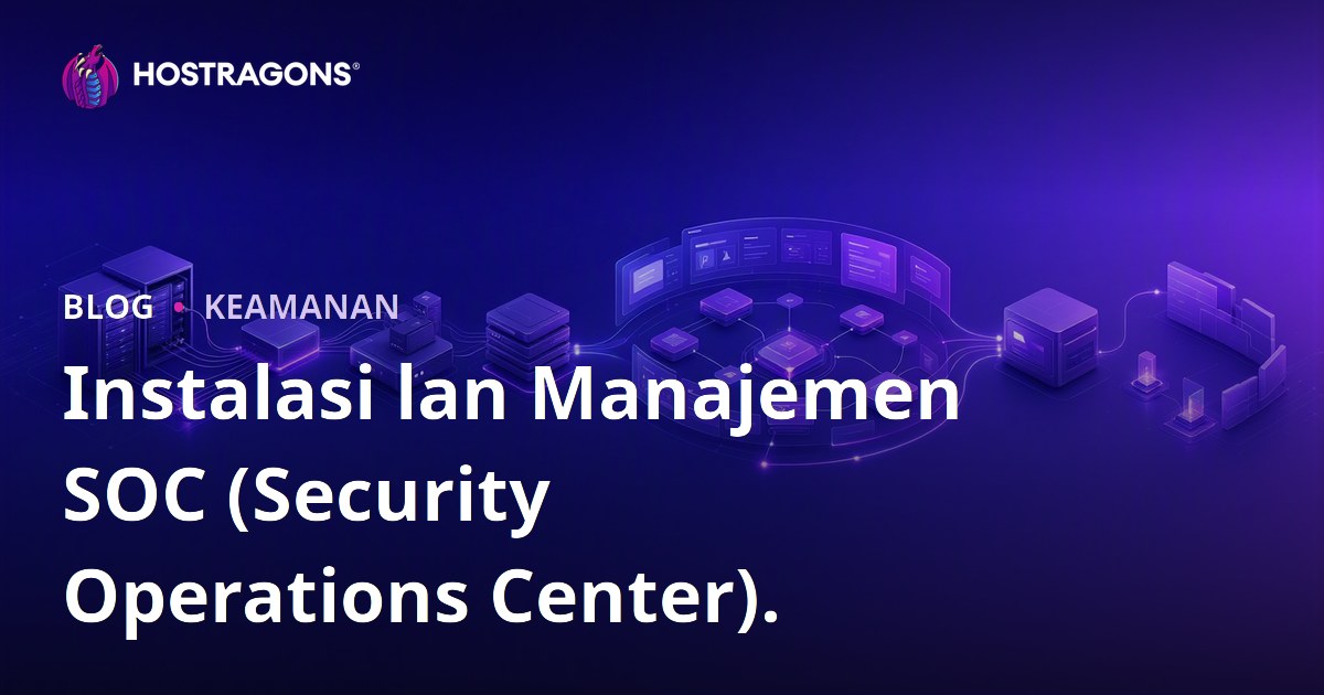 Instalasi lan Manajemen SOC (Security Operations Center).