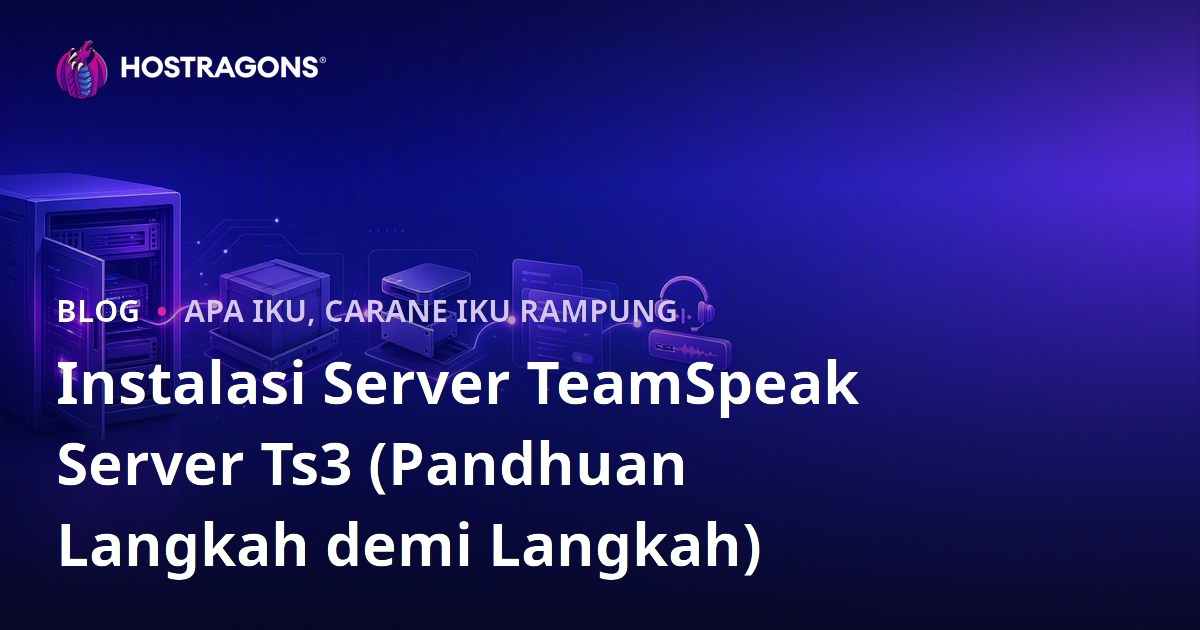 Instalasi Server TeamSpeak Server Ts3 (Pandhuan Langkah demi Langkah)