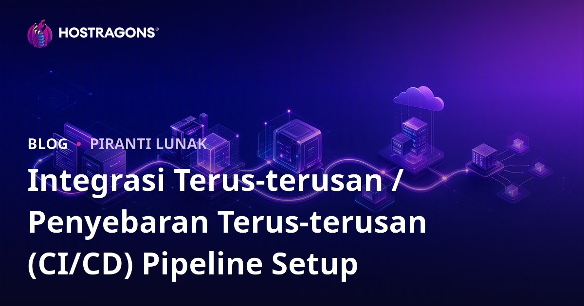 Integrasi Terus-terusan / Penyebaran Terus-terusan (CI/CD) Pipeline Setup