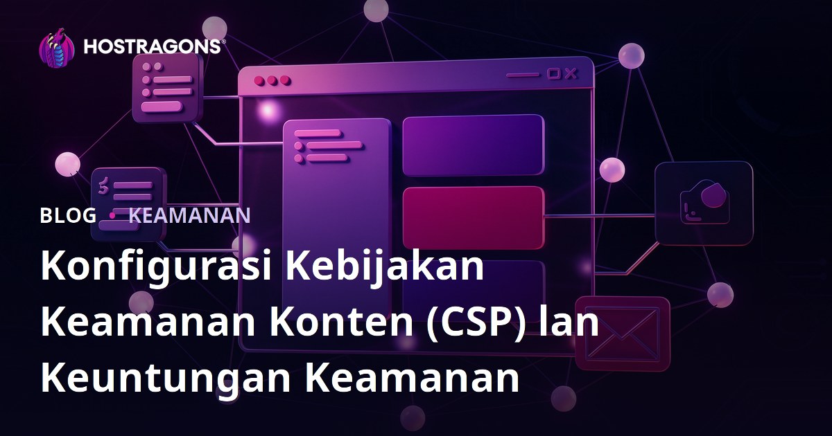 Konfigurasi Kebijakan Keamanan Konten (CSP) lan Keuntungan Keamanan